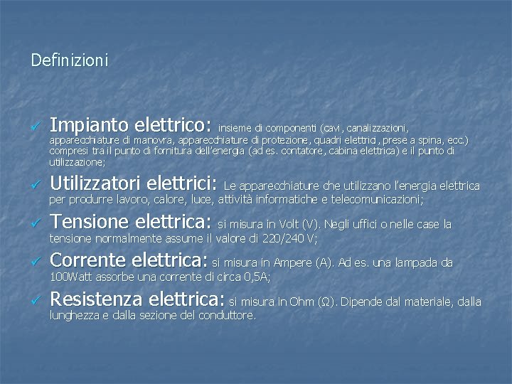 Definizioni ü Impianto elettrico: insieme di componenti (cavi, canalizzazioni, ü Utilizzatori elettrici: Le apparecchiature