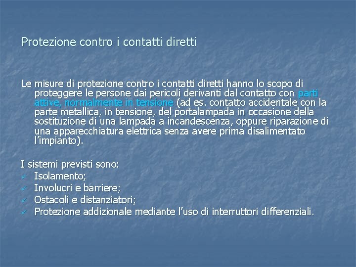 Protezione contro i contatti diretti Le misure di protezione contro i contatti diretti hanno