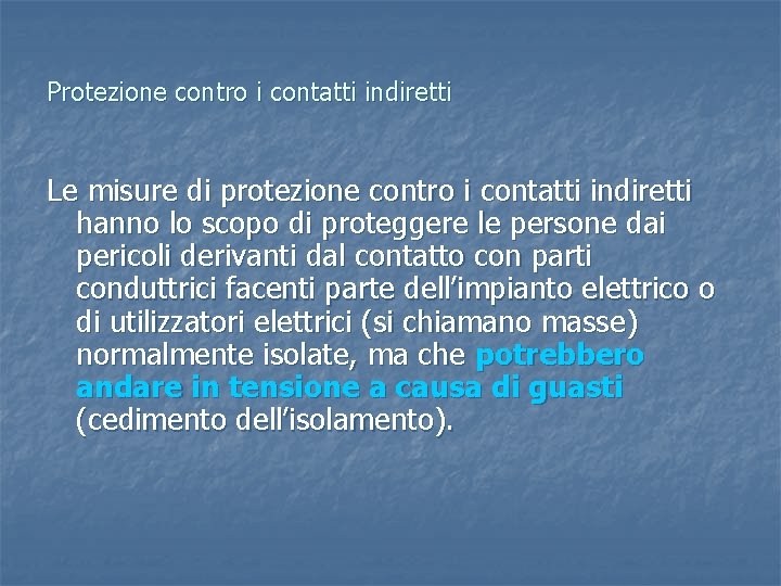 Protezione contro i contatti indiretti Le misure di protezione contro i contatti indiretti hanno