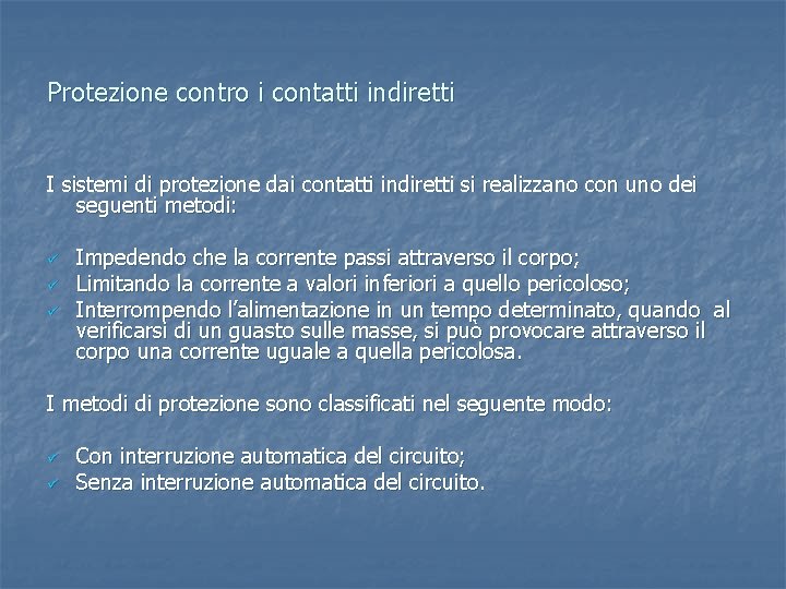 Protezione contro i contatti indiretti I sistemi di protezione dai contatti indiretti si realizzano