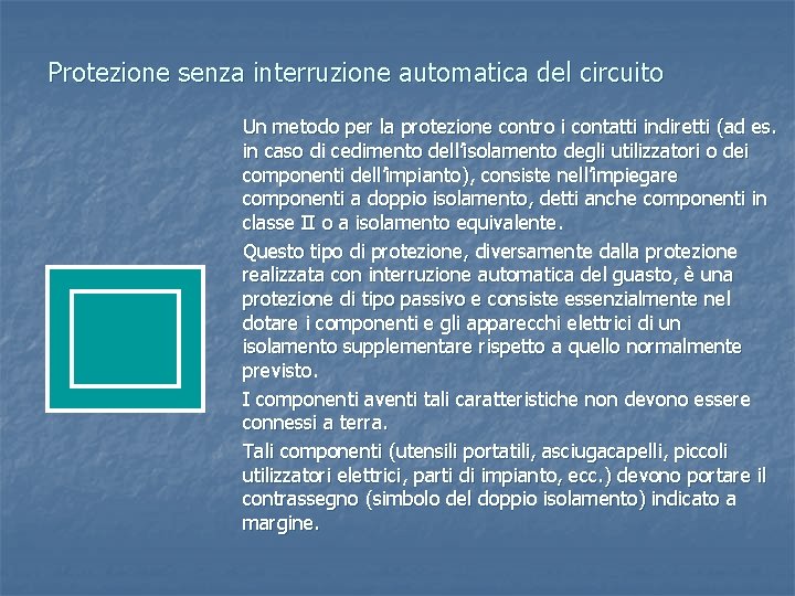 Protezione senza interruzione automatica del circuito Un metodo per la protezione contro i contatti