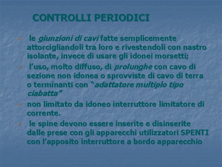 CONTROLLI PERIODICI ü ü le giunzioni di cavi fatte semplicemente attorcigliandoli tra loro e