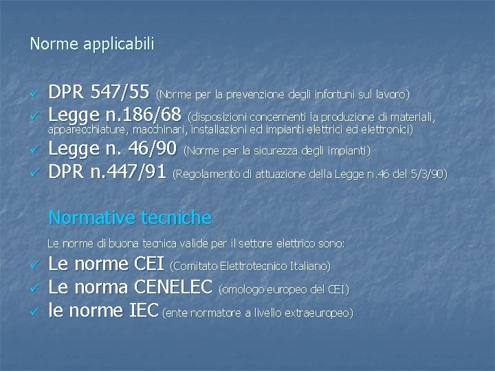 Norme applicabili ü ü DPR 547/55 (Norme per la prevenzione degli infortuni sul lavoro)
