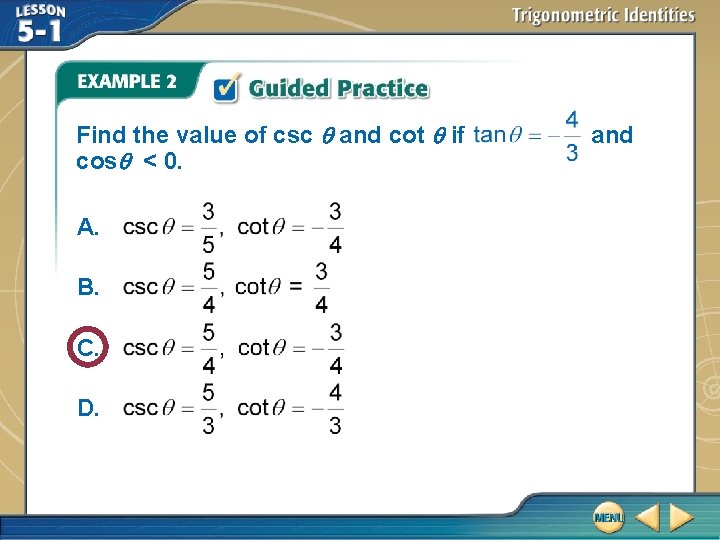 Find the value of csc and cot if cos < 0. A. B. C.