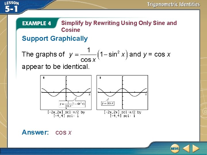 Simplify by Rewriting Using Only Sine and Cosine Support Graphically The graphs of appear
