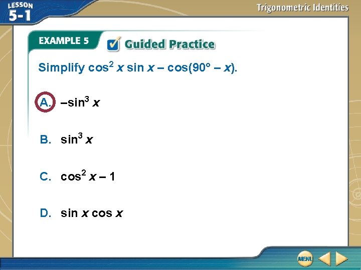 Simplify cos 2 x sin x – cos(90° – x). A. –sin 3 x