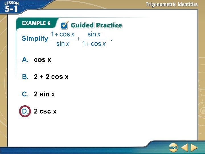 Simplify A. cos x B. 2 + 2 cos x C. 2 sin x