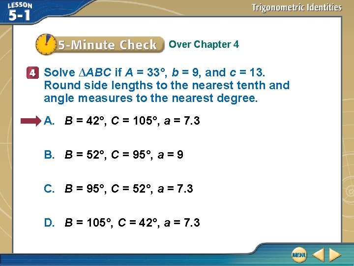 Over Chapter 4 Solve ∆ABC if A = 33°, b = 9, and c