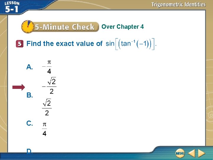 Over Chapter 4 Find the exact value of A. B. C. D. 