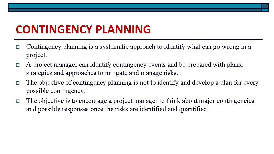 CONTINGENCY PLANNING o o Contingency planning is a systematic approach to identify what can