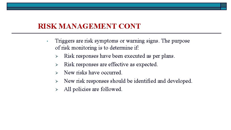 RISK MANAGEMENT CONT • Triggers are risk symptoms or warning signs. The purpose of
