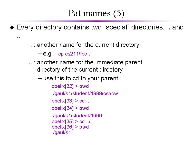 Pathnames (5) u Every directory contains two “special” directories: . and. . . :