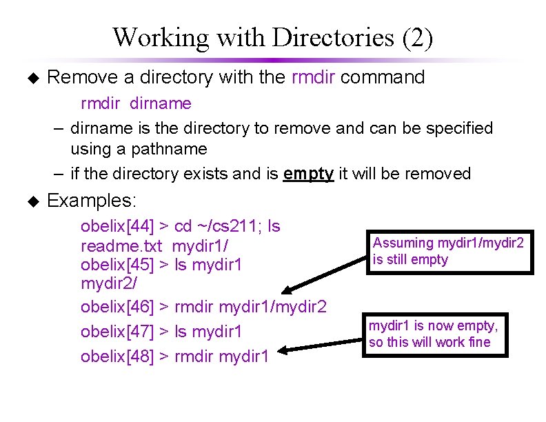 Working with Directories (2) u Remove a directory with the rmdir command rmdir dirname