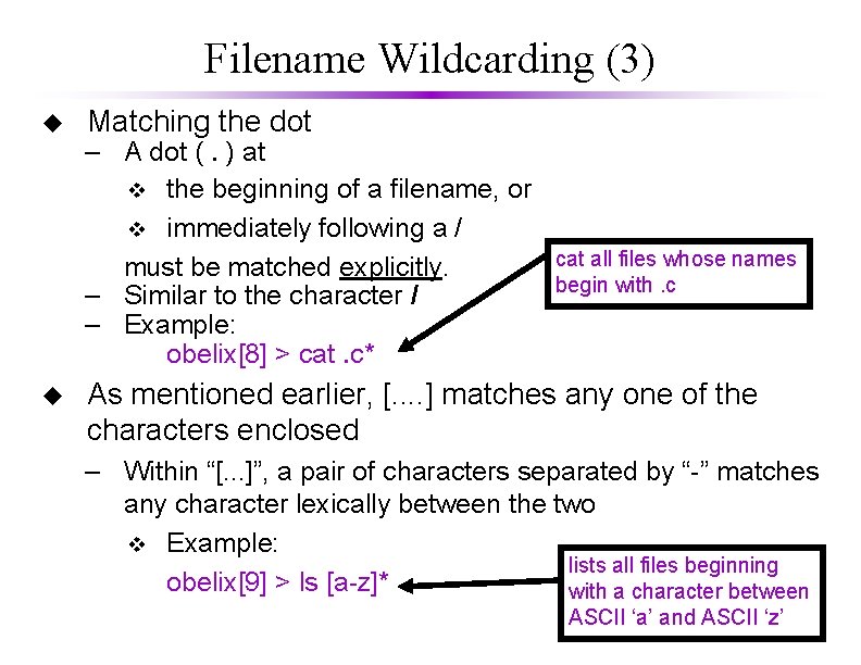 Filename Wildcarding (3) u u Matching the dot – A dot (. ) at