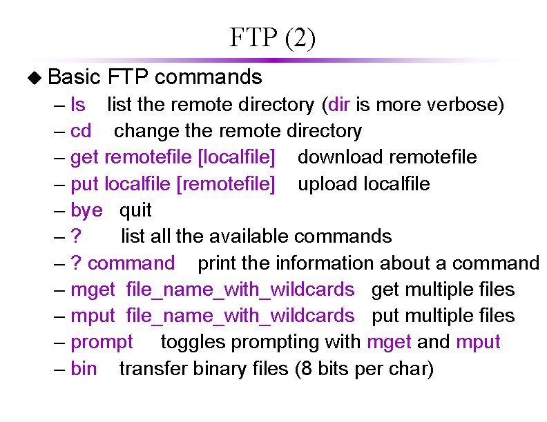 FTP (2) u Basic FTP commands – ls list the remote directory (dir is