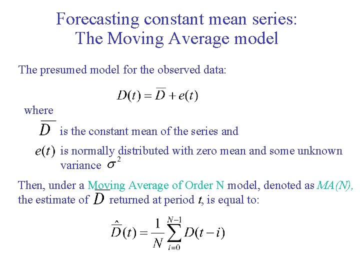 Forecasting constant mean series: The Moving Average model The presumed model for the observed Forecasting constant mean series: The Moving Average model The presumed model for the observed