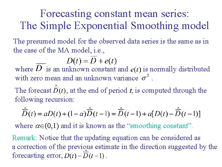 Forecasting constant mean series: The Simple Exponential Smoothing model The presumed model for the Forecasting constant mean series: The Simple Exponential Smoothing model The presumed model for the