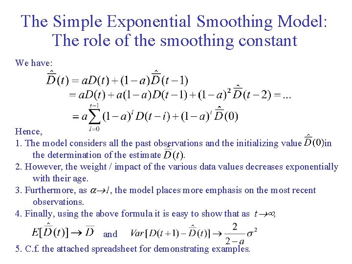 The Simple Exponential Smoothing Model: The role of the smoothing constant We have: Hence, The Simple Exponential Smoothing Model: The role of the smoothing constant We have: Hence,