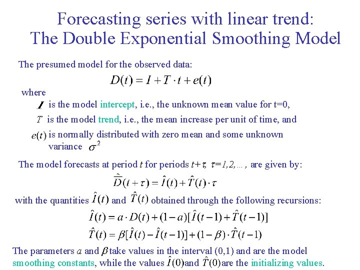 Forecasting series with linear trend: The Double Exponential Smoothing Model The presumed model for Forecasting series with linear trend: The Double Exponential Smoothing Model The presumed model for