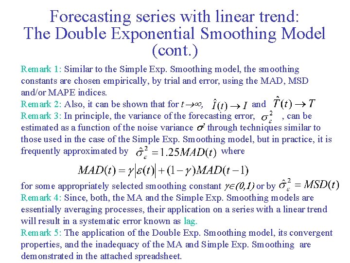 Forecasting series with linear trend: The Double Exponential Smoothing Model (cont. ) Remark 1: Forecasting series with linear trend: The Double Exponential Smoothing Model (cont. ) Remark 1: