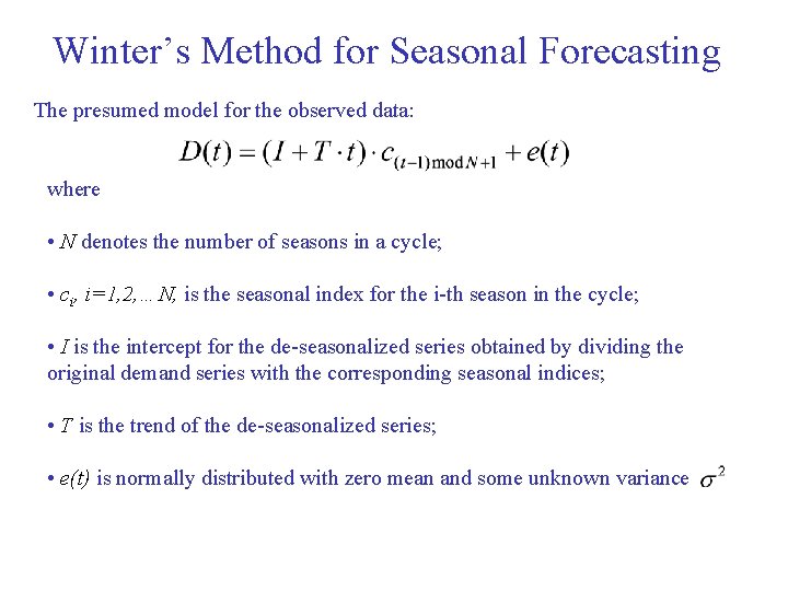 Winter’s Method for Seasonal Forecasting The presumed model for the observed data: where • Winter’s Method for Seasonal Forecasting The presumed model for the observed data: where •