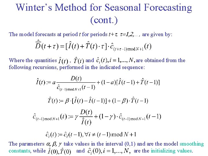Winter’s Method for Seasonal Forecasting (cont. ) The model forecasts at period t for Winter’s Method for Seasonal Forecasting (cont. ) The model forecasts at period t for