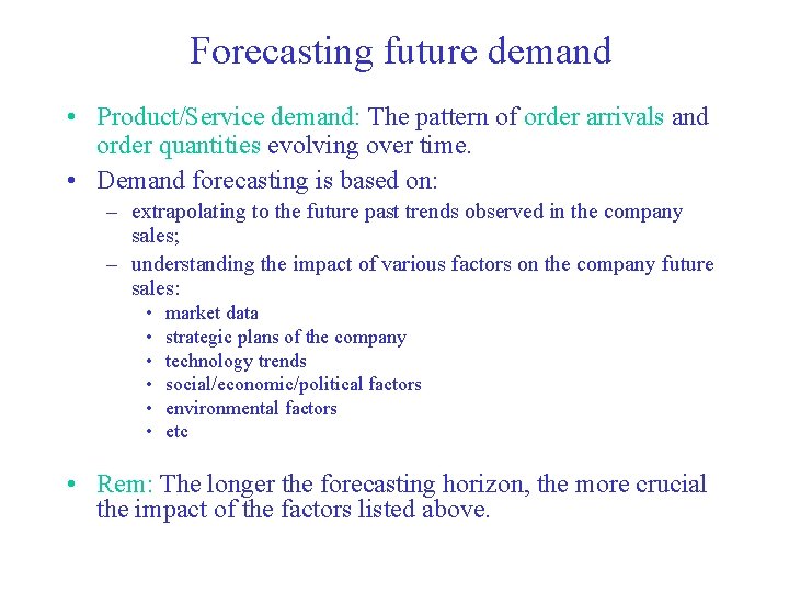 Forecasting future demand • Product/Service demand: The pattern of order arrivals and order quantities Forecasting future demand • Product/Service demand: The pattern of order arrivals and order quantities