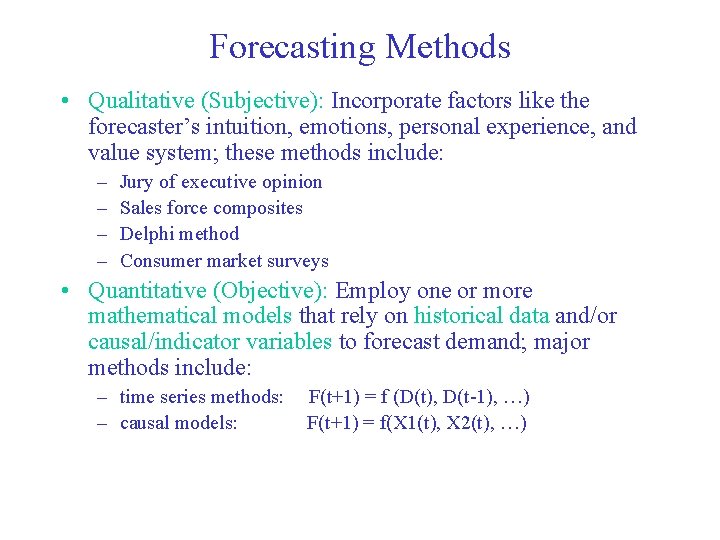 Forecasting Methods • Qualitative (Subjective): Incorporate factors like the forecaster’s intuition, emotions, personal experience, Forecasting Methods • Qualitative (Subjective): Incorporate factors like the forecaster’s intuition, emotions, personal experience,
