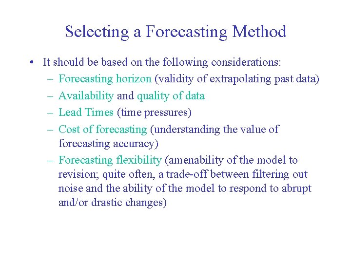 Selecting a Forecasting Method • It should be based on the following considerations: – Selecting a Forecasting Method • It should be based on the following considerations: –