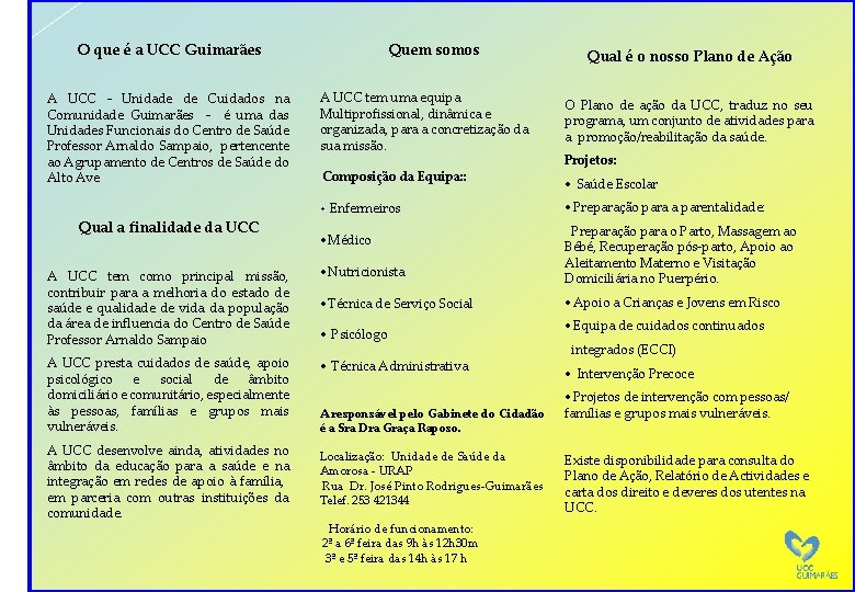 Quem somos O que é a UCC Guimarães A UCC - Unidade de Cuidados