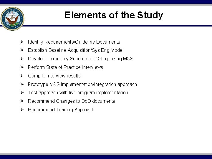 Elements of the Study Ø Identify Requirements/Guideline Documents Ø Establish Baseline Acquisition/Sys Eng Model