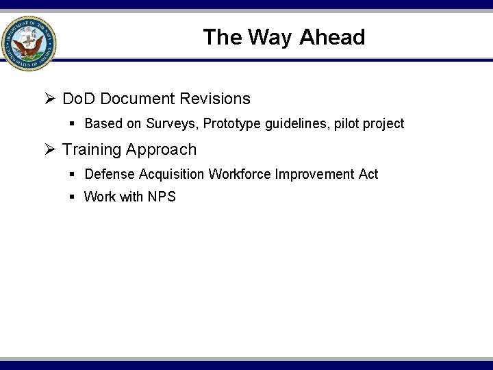 The Way Ahead Ø Do. D Document Revisions § Based on Surveys, Prototype guidelines,