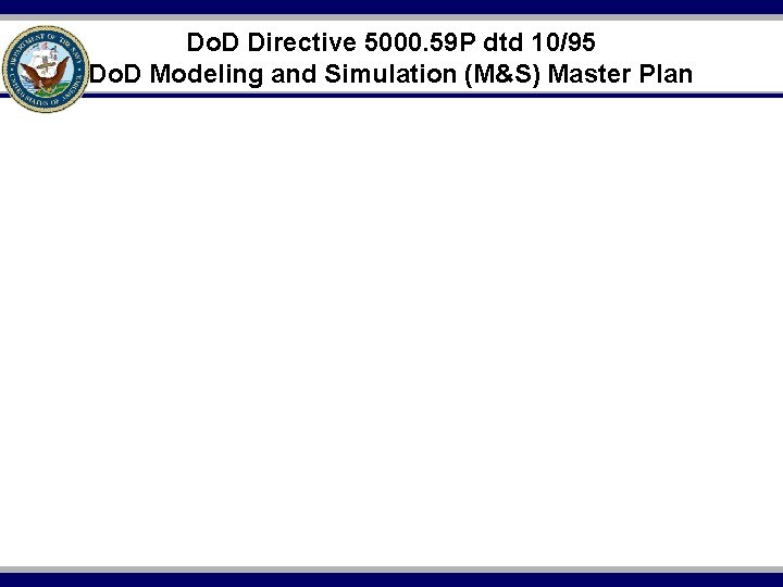 Do. D Directive 5000. 59 P dtd 10/95 Do. D Modeling and Simulation (M&S)