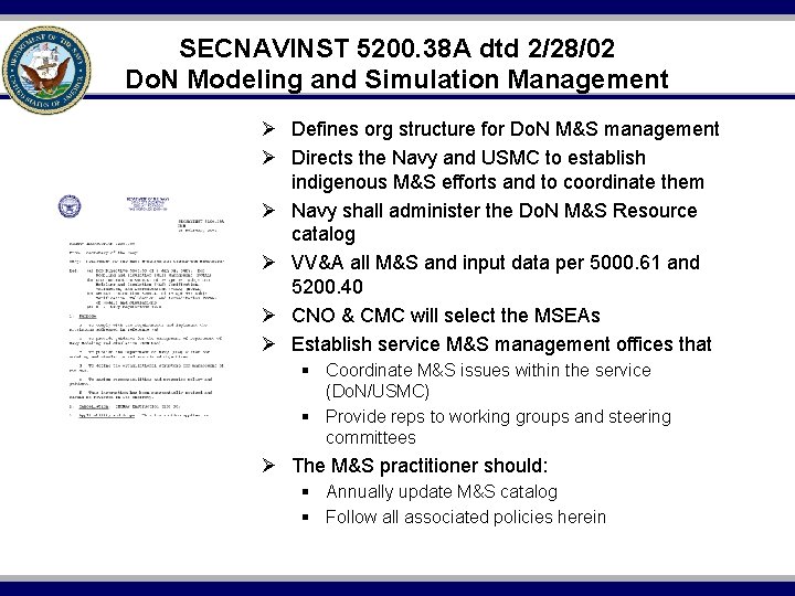 SECNAVINST 5200. 38 A dtd 2/28/02 Do. N Modeling and Simulation Management Ø Defines