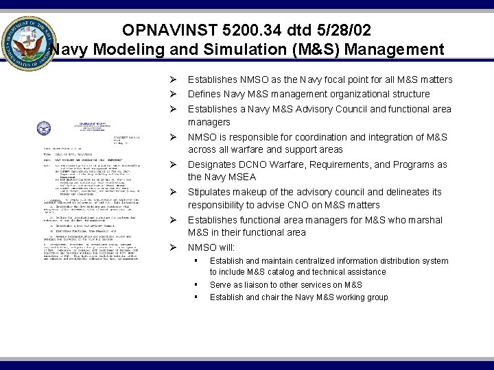 OPNAVINST 5200. 34 dtd 5/28/02 Navy Modeling and Simulation (M&S) Management Ø Establishes NMSO