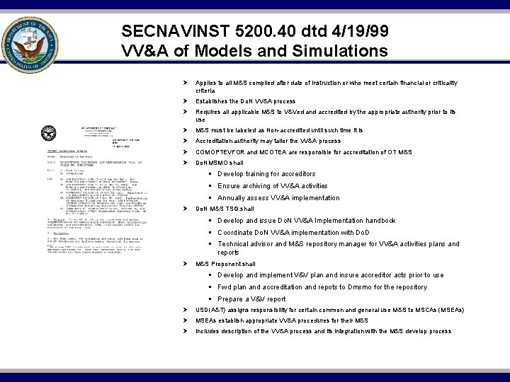 SECNAVINST 5200. 40 dtd 4/19/99 VV&A of Models and Simulations Ø Applies to all