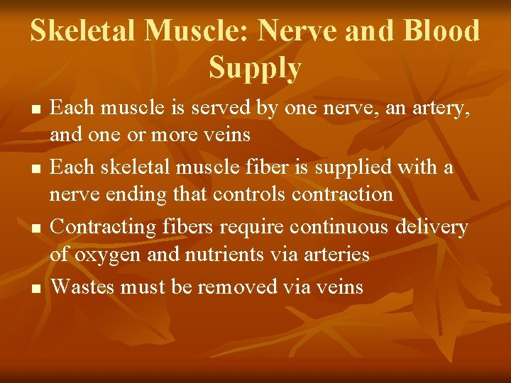 Skeletal Muscle: Nerve and Blood Supply n n Each muscle is served by one