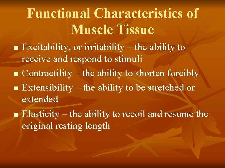 Functional Characteristics of Muscle Tissue n n Excitability, or irritability – the ability to