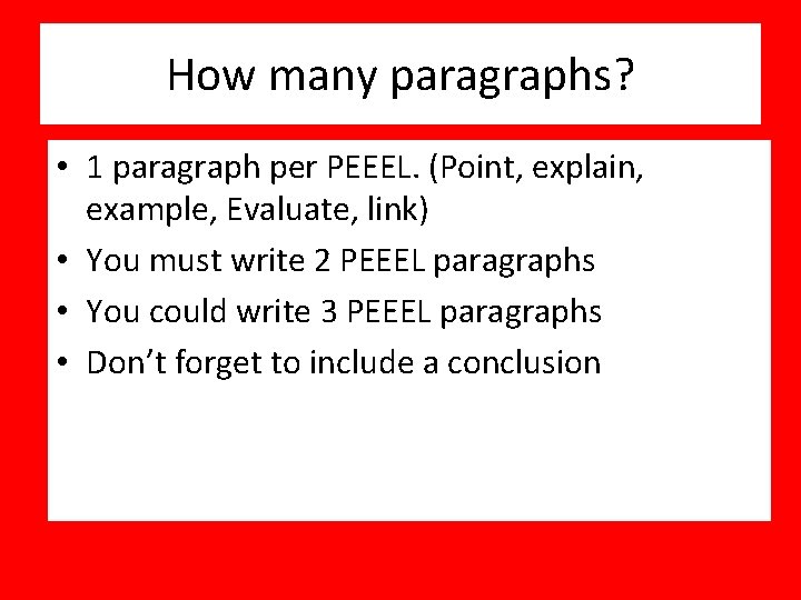 How many paragraphs? • 1 paragraph per PEEEL. (Point, explain, example, Evaluate, link) •