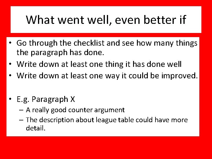 What went well, even better if • Go through the checklist and see how