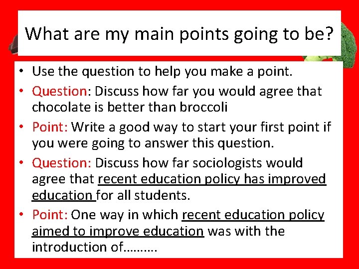 What are my main points going to be? • Use the question to help