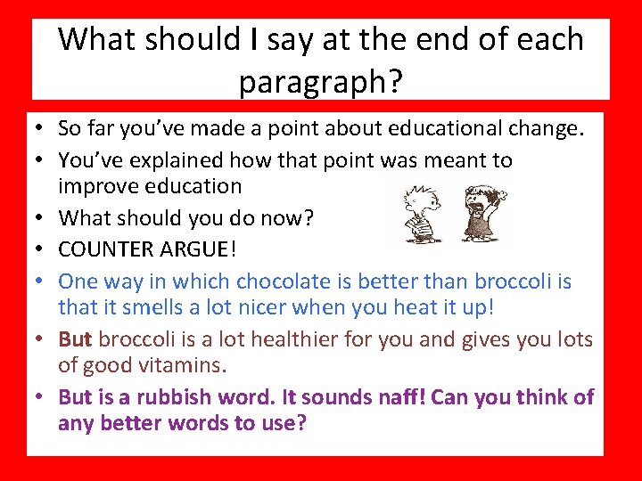 What should I say at the end of each paragraph? • So far you’ve