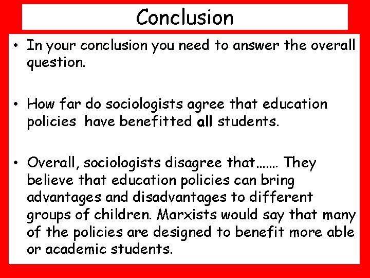 Conclusion • In your conclusion you need to answer the overall question. • How