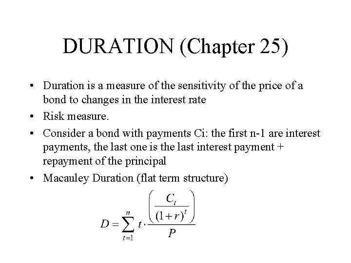 DURATION (Chapter 25) • Duration is a measure of the sensitivity of the price