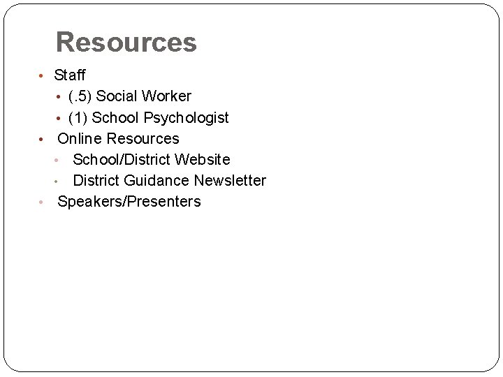 Resources • Staff • (. 5) Social Worker • (1) School Psychologist Online Resources Resources • Staff • (. 5) Social Worker • (1) School Psychologist Online Resources