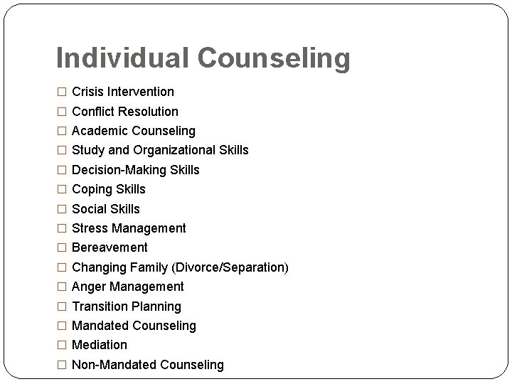 Individual Counseling � Crisis Intervention � Conflict Resolution � Academic Counseling � Study and Individual Counseling � Crisis Intervention � Conflict Resolution � Academic Counseling � Study and