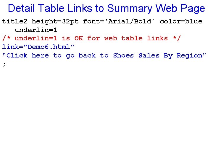 Detail Table Links to Summary Web Page title 2 height=32 pt font='Arial/Bold' color=blue underlin=1