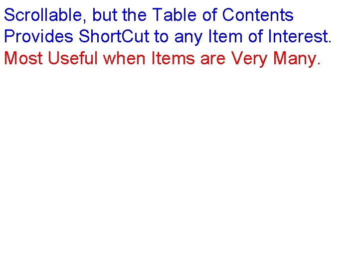 Scrollable, but the Table of Contents Provides Short. Cut to any Item of Interest.