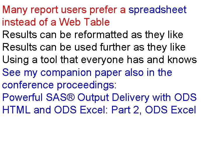 Many report users prefer a spreadsheet instead of a Web Table Results can be