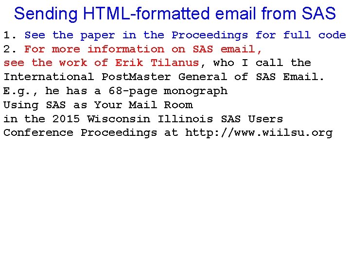 Sending HTML-formatted email from SAS 1. See the paper in the Proceedings for full